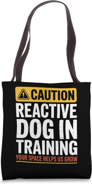 Reactive Dog In Training Nervous Dog Owners Tote Bag