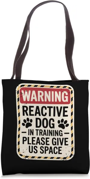 Reactive Dog In Training Nervous Dog Owners Tote Bag